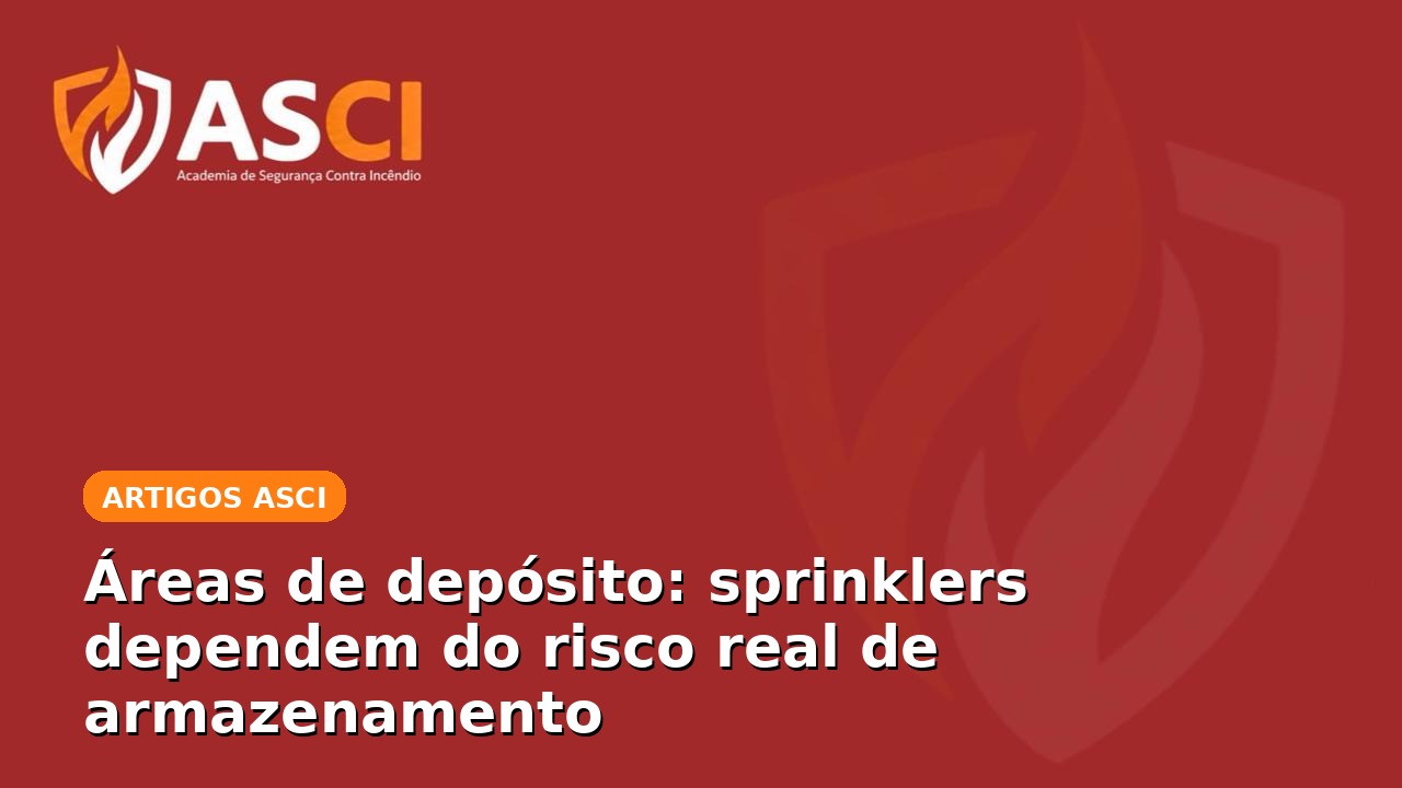 Áreas de depósito: sprinklers dependem do risco real de armazenamento