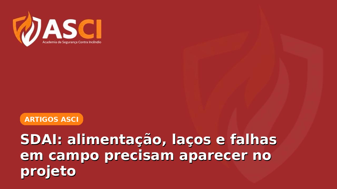 SDAI: alimentação, laços e falhas em campo precisam aparecer no projeto
