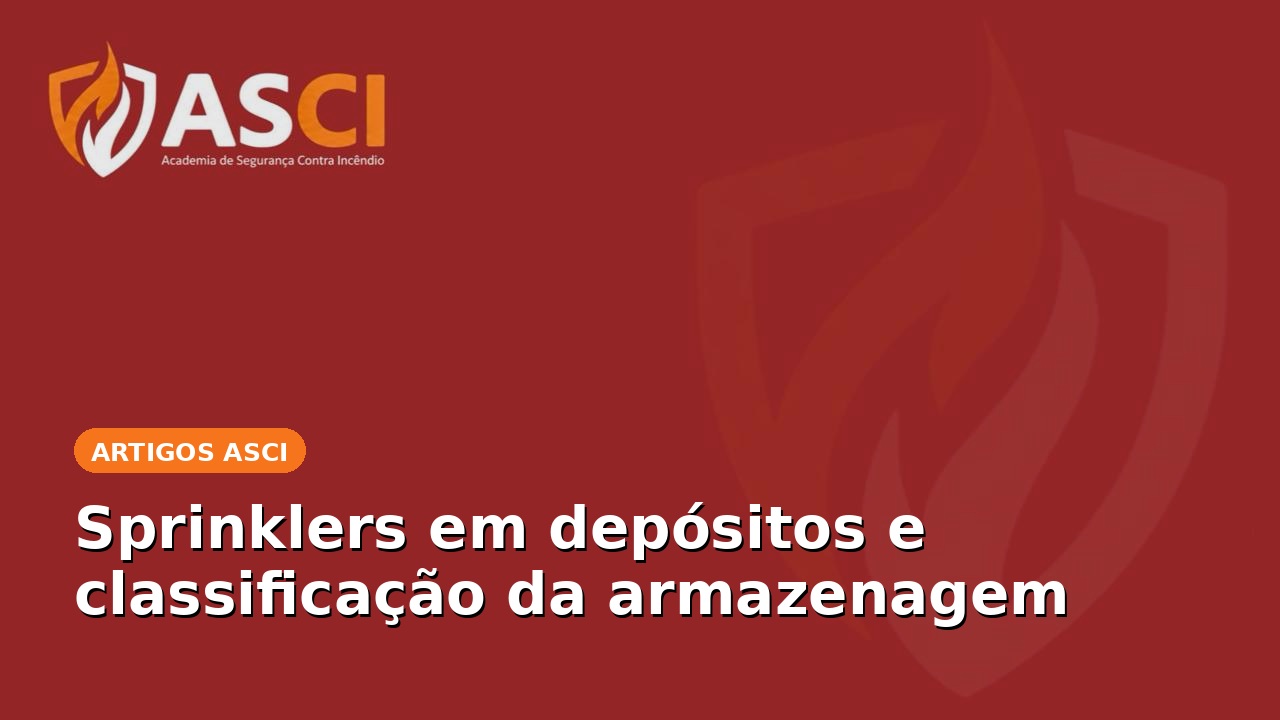 Sprinklers em depósitos e classificação da armazenagem